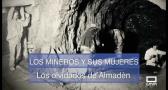 Los mineros y sus mujeres, los olvidados de Almadén