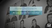 Plena Inclusión. Mi casa, una vida en comunidad